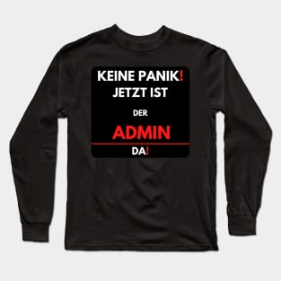 No Panic! The Admin Is Here Now Long Sleeve T-Shirt